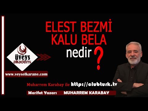 ELEST BEZMİ ve KALU BELA nedir? ÜVEYSİLİK SADECE SEVGİDİR..CLUBTURK TV - Sn.Muharrem Karabay