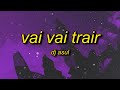 VAI VAI TRAIR