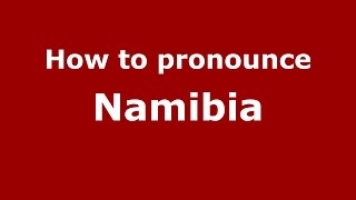How to pronounce Namibia