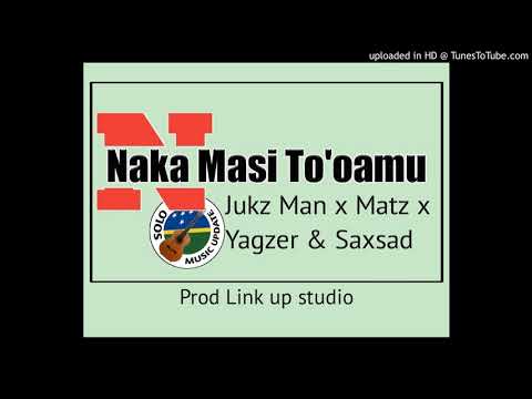 Jukz Man x Matz x Yagzer & Saxsad (official audio) Naka Masi To'oamu.... prod link up studio ..2020
