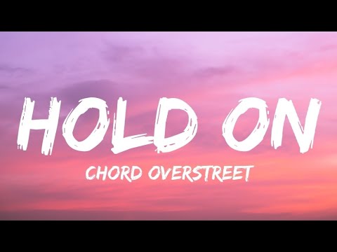 Chord Overstreet - Hold On(Lyrics)