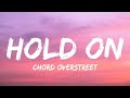 Chord Overstreet - Hold On(Lyrics)