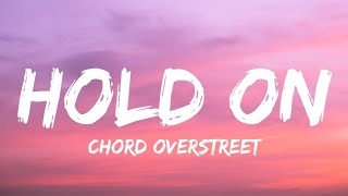 Chord Overstreet - Hold On(Lyrics)