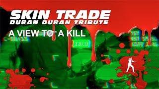 SKIN TRADE ★ Duran Duran Tribute ★ A View To A Kill (Live)