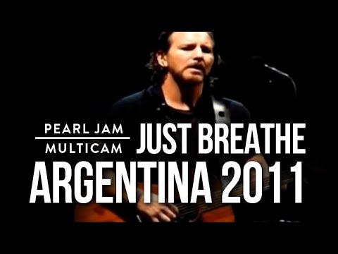Just Breathe - Pearl Jam @ Argentina 2011 - Multicam HD Audio Oficial