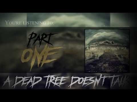 A Dead Tree Doesn't Talk - PART ONE