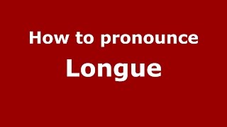 How to pronounce Longue