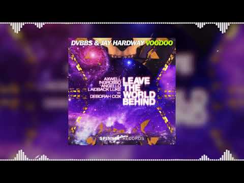 Voodoo vs Leave The World Behind (Hardwell Mashup) - DVBBS & Jay Hardway vs Axwell Ingrosso Angello