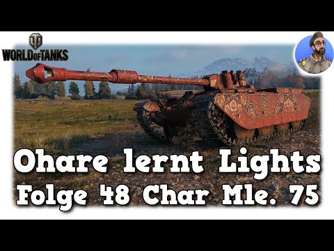Char Mle. 75 - Ohare lernt Lights - World of Tanks - Folge 48 - Wie hart kannst du beleidigen!?