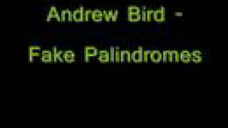 Andrew Bird - Fake Palindromes