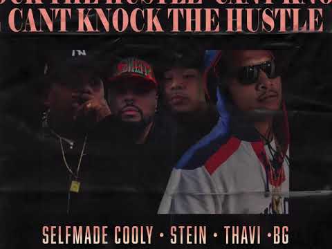 Can’t Knock The Hustle - SelfMade Cooly, Stein, Thavi & BG