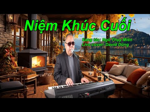 NIỆM KHÚC CUỐI | S/T: NGÔ THỤY MIÊN | DAVID DŨNG (LIVE COVER)