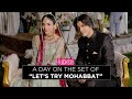 A Day On The Set Of Let's Try Mohabbat | Mawra Hocane | Daniyal Zafar | Shahzad Nawaz | FUCHSIA