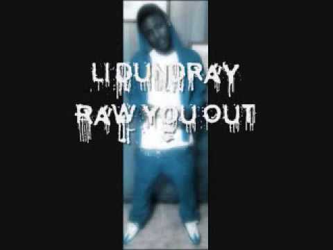 LI DUNDRAY -RAW YOU OUT