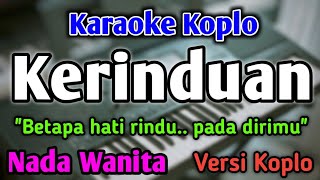 Download lagu KERINDUAN - KARAOKE || NADA WANITA CEWEK || Versi Koplo mp3