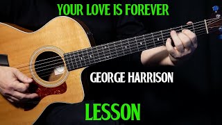 how to play ''Your Love Is Forever" on guitar by George Harrison | acoustic guitar lesson tutorial