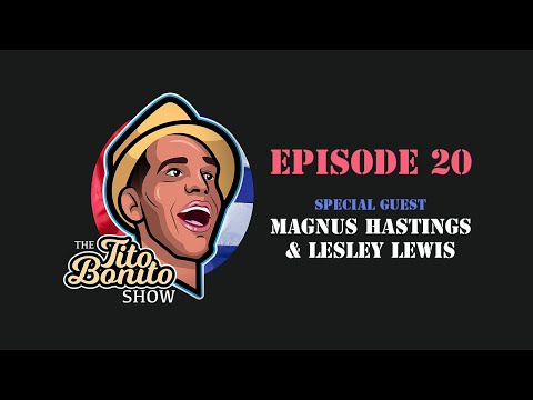 The Tito Bonito Show - Episode 20 (Magnus Hastings & Lesley Lewis)