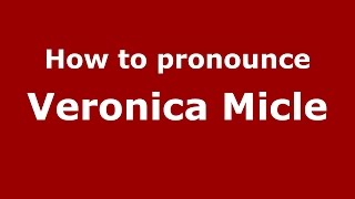 How to pronounce Veronica Micle