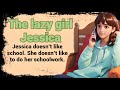 Learn English through story level -1 🌦️English story for learning english 🌦️ The lazy girl Jessica