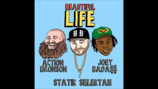 Statik Selektah - Beautiful Life (feat. Action Bronson &amp; Joey Bada$$) (Lyrics)
