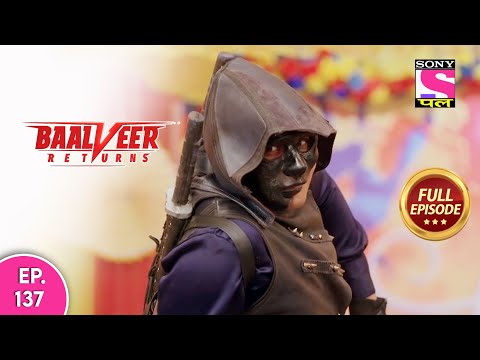 Baalveer Returns | Full Episode | Episode 137 | 9th February, 2021