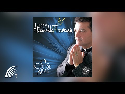 Padre Hewaldo Trevisan - O Céu Se Abre - Álbum Completo
