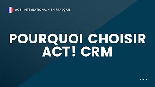 Pourquoi choisir Act! CRM