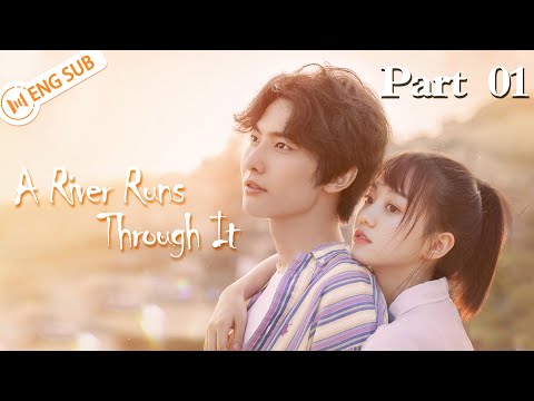 [Full Ver.] Part 01 | A River Runs Through It (Richards Wang, Hu Yixuan) | 上游 | ENG SUB