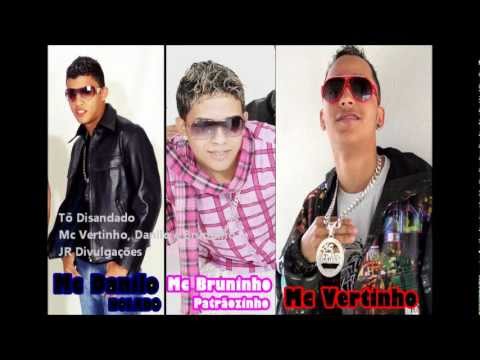 Mc Vertinho, Danilo B. & Bruninho P. - To Desandado [JR DIVULGAÇÕES 2012]