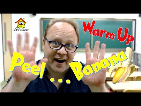 Peel Banana - Warm Up  for your Class or Home - ESL Teaching Tips - Mike's Home