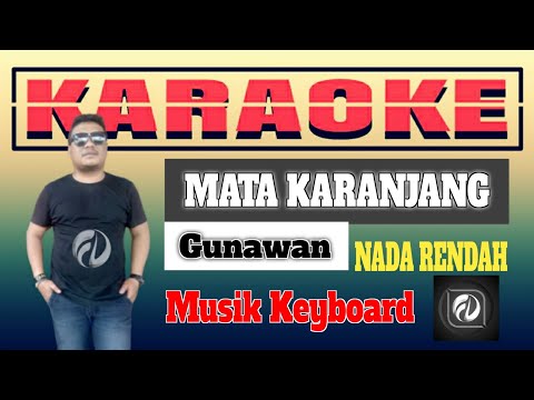 MATA KARANJANG KARAOKE NADA RENDAH - Gunawan | Musik Keyboard