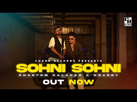 Sohni Sohni | Knarry x Phantom Kalakar | Official Music Video By Chord Records