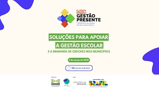MEC Gestão Presente: soluções para apoiar a gestão escolar e a demanda de creches nos municípios