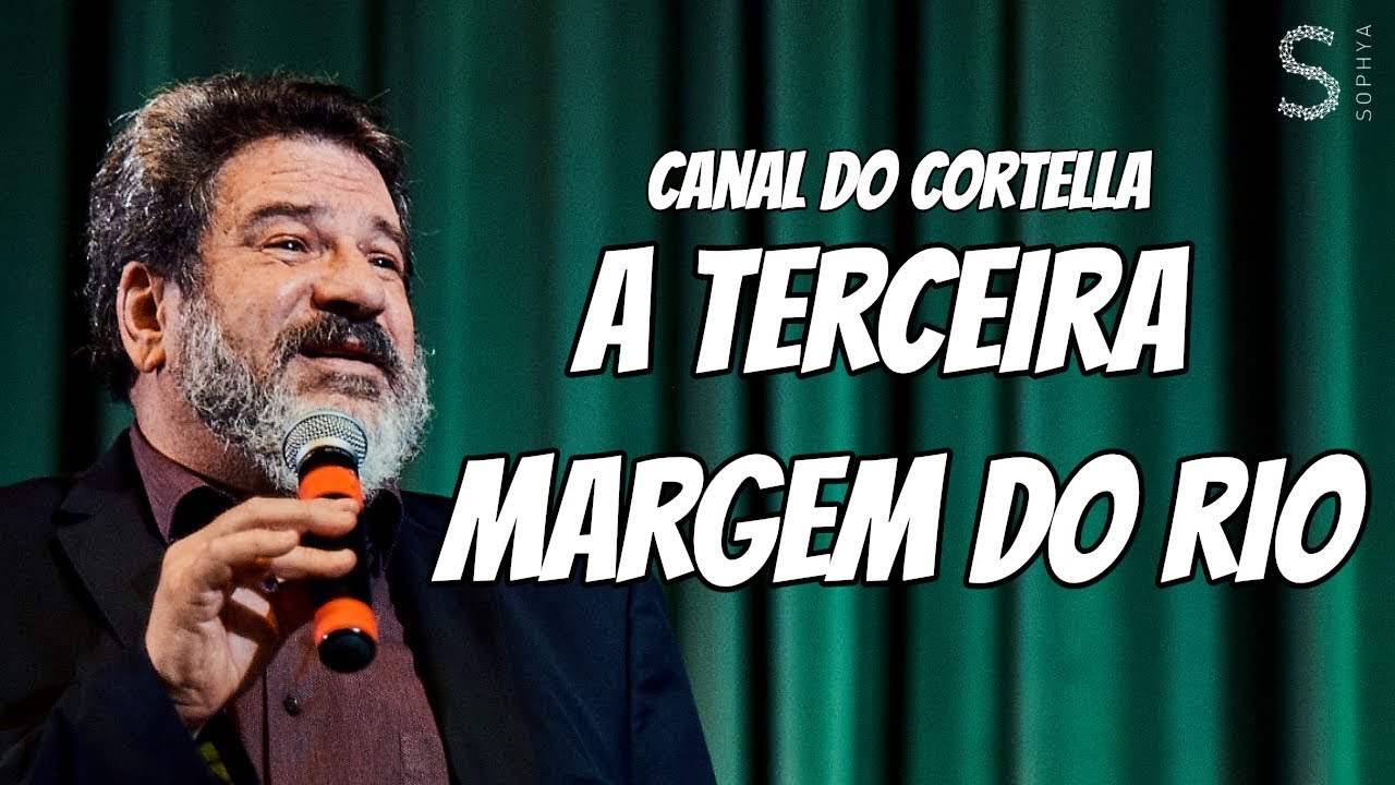 A Terceira Margem Do Rio - Mario Sergio Cortella
