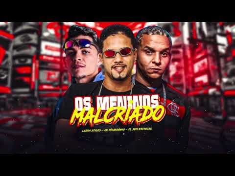OS MENINOS MALCRIADO - Mc Ricardinho,Fl Sem Estresse,Labra Stylos 