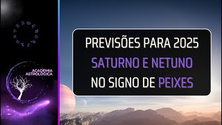 2025: o tânsito de SATURNO E NETUNO EM PEIXES