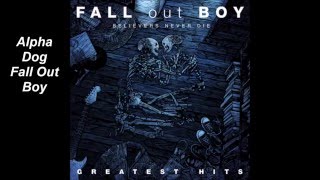 Fall Out Boy // Alpha Dog (Lyrics)
