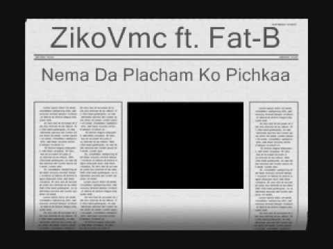 ZikoVmc Ft Fat B Nema da Placam ko Pickaa