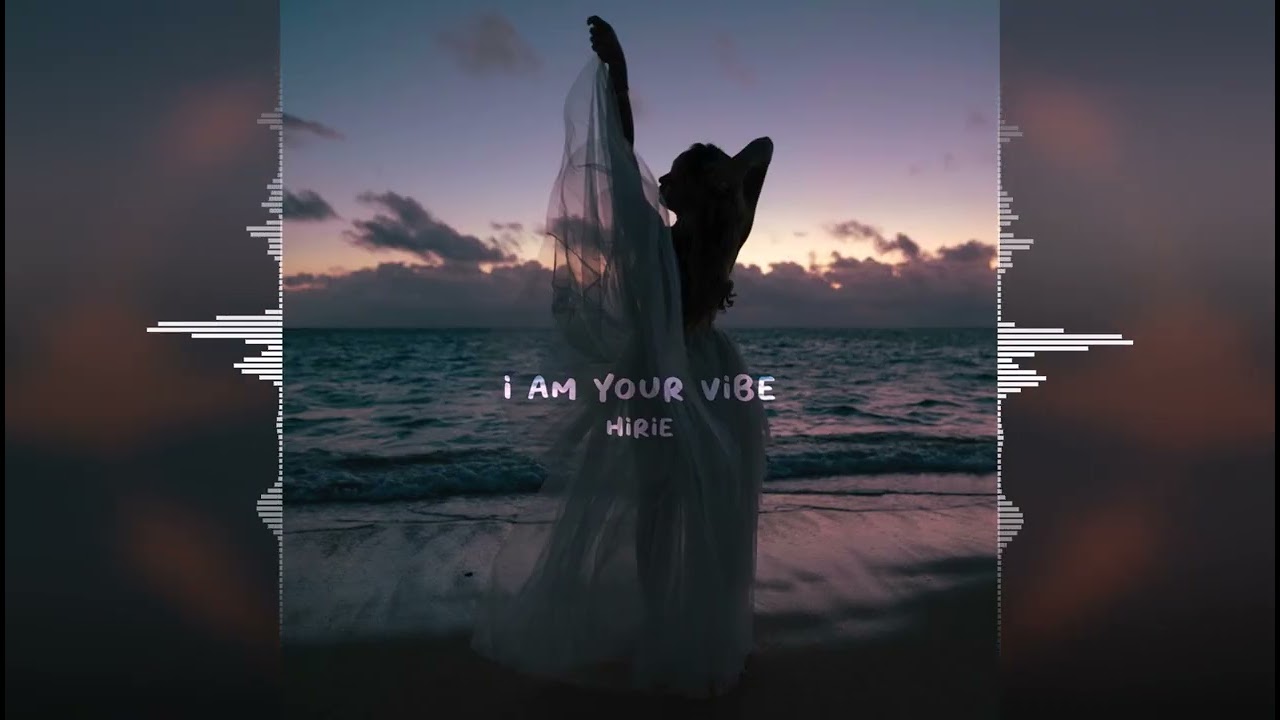 Hirie - I Am Your Vibe
