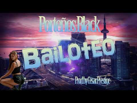 Porteños Black - Bailoteo (Prod. by Cesar Prestige) | REGGAETON PERREO 2019