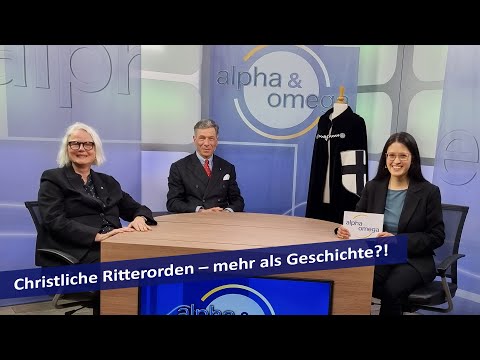 Alpha & Omega: Christliche Ritterorden – mehr als Geschichte?!