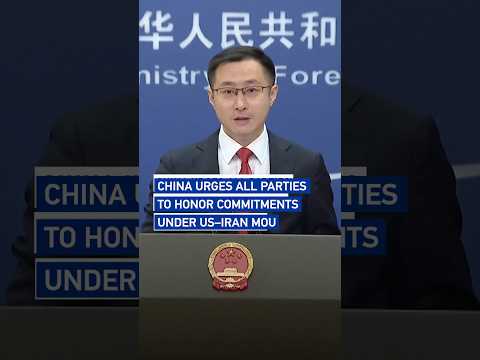 China urges all parties to honor commitments under US–Iran MoU