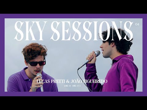 Lucas Pretti & João Figueiredo  (DE 1 ATÉ 3) - SKY SESSIONS EP.04