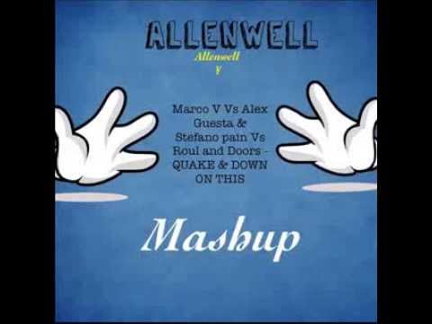 Marco V vs Alex Guesta & Stefano Pain vs Roul and Doors - quake & down on this (Allenwell Mashup)
