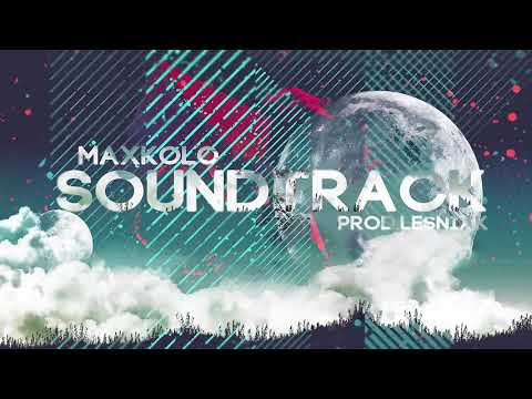 MaxKolo - Soundtrack (prod. Lxsnivk)
