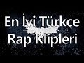 2017'NİN EN İYİ ÇIKIŞ YAPAN 10 TÜRKÇE RAP VİDEO KLİBİ 2017'NİN EN İYİ ÇIKIŞ YAPAN 10 TÜRKÇE RAP VİDEO KLİBİ