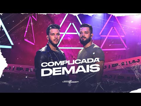 Lucca e Juann -  Complicada Demais