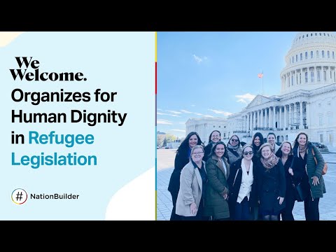 We Welcome Organizes for Human Dignity in Refugee Legislation