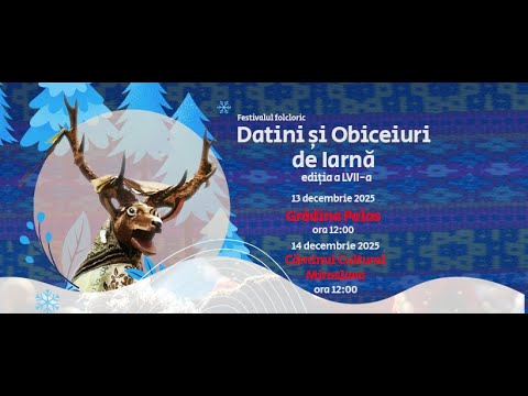 Festivalul „Datini și obiceiuri de iarnă”, ediția a LVII-a, 13 decembrie 2025 de la Iași