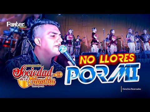 NO LLORES POR MI SOCIEDAD DE LA CUMBIA 2025
